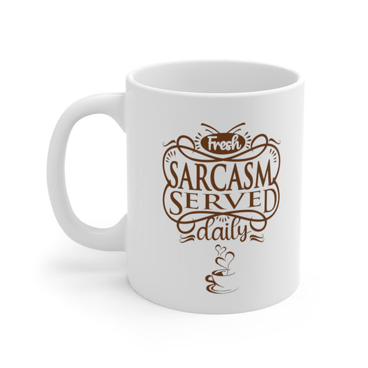 Sarcasm Served Daily -- Mug 11oz