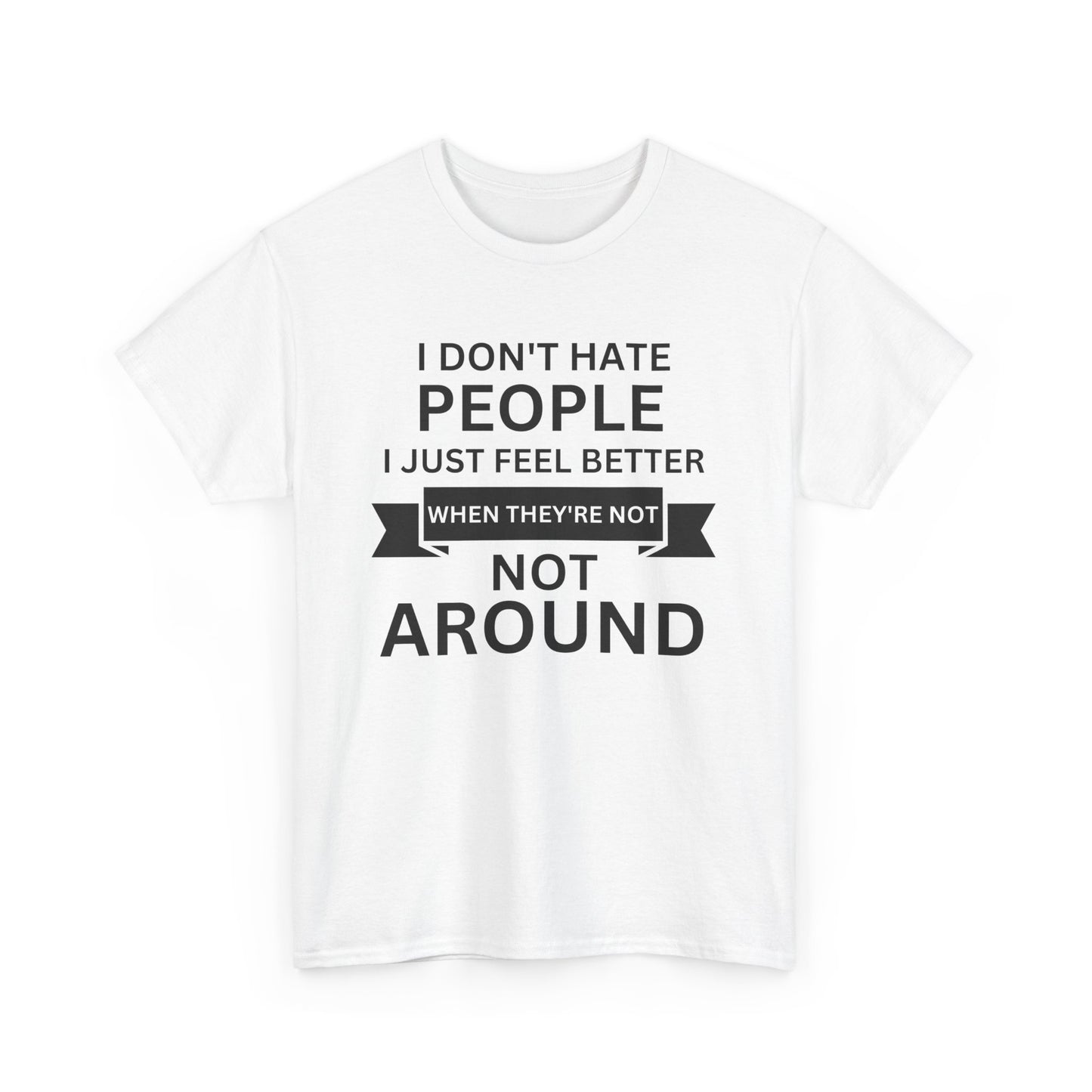 I Don't Hate People... Unisex Heavy Cotton Tee