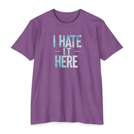 Hate it Here #2 - Unisex CVC Jersey T-shirt