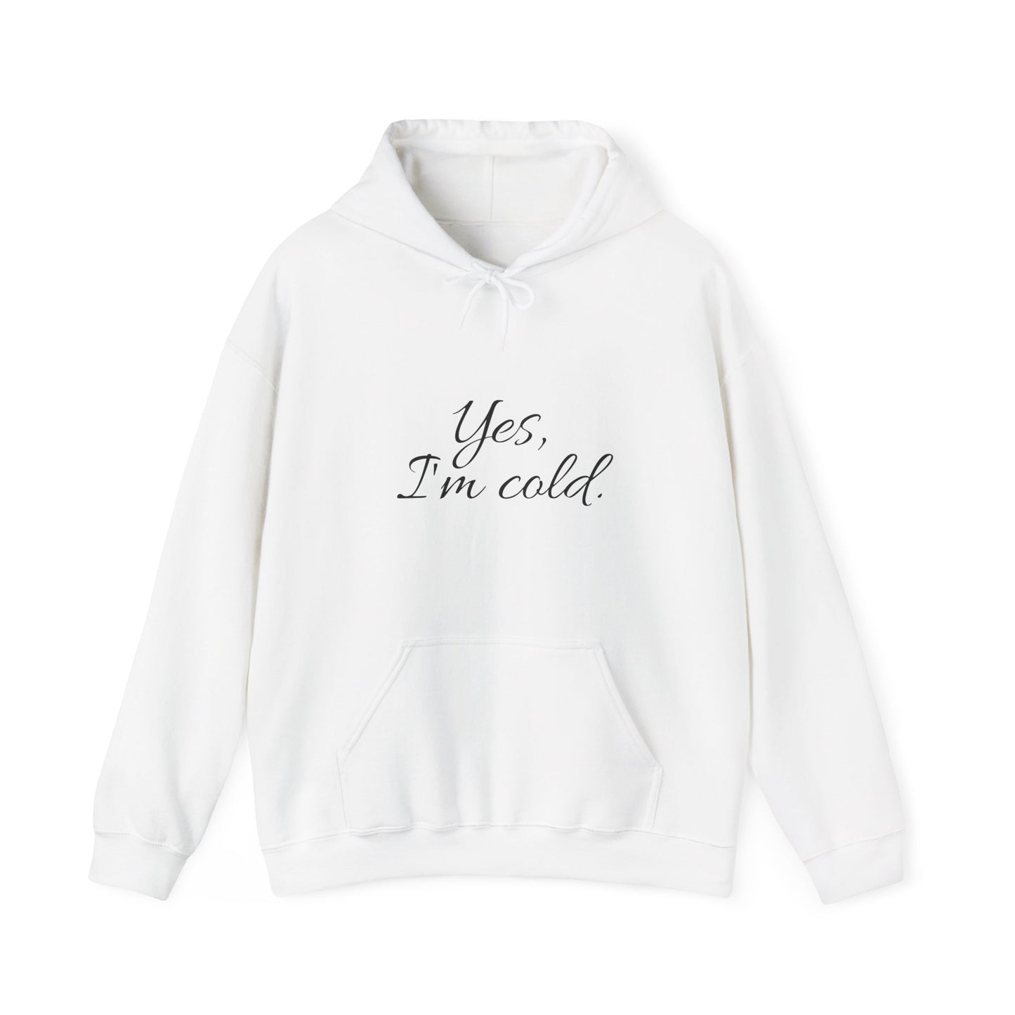 Yes, I'm Cold - Unisex Heavy Blend™ Hooded Sweatshirt