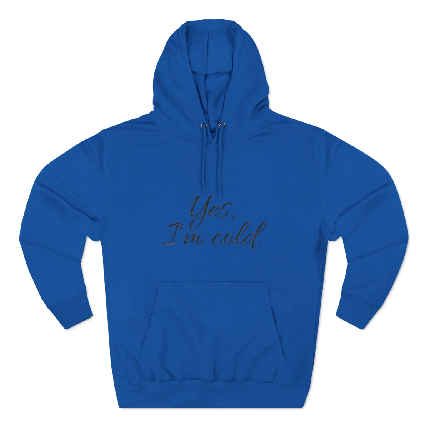 Yes, I'm Cold Unisex Premium Pullover Hoodie