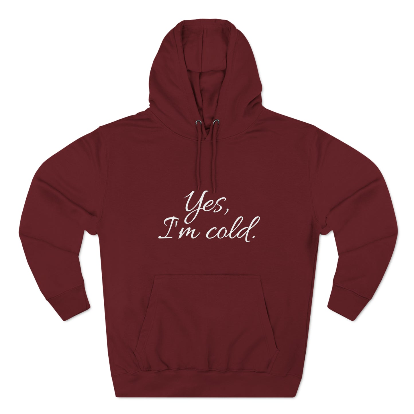 Yes, I'm Cold Unisex Premium Pullover Hoodie