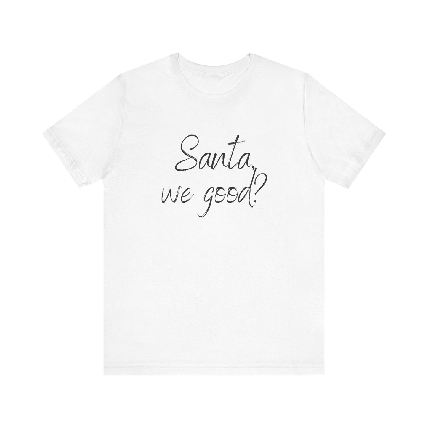 Santa, we good? Christmas Jersey Short Sleeve Tee