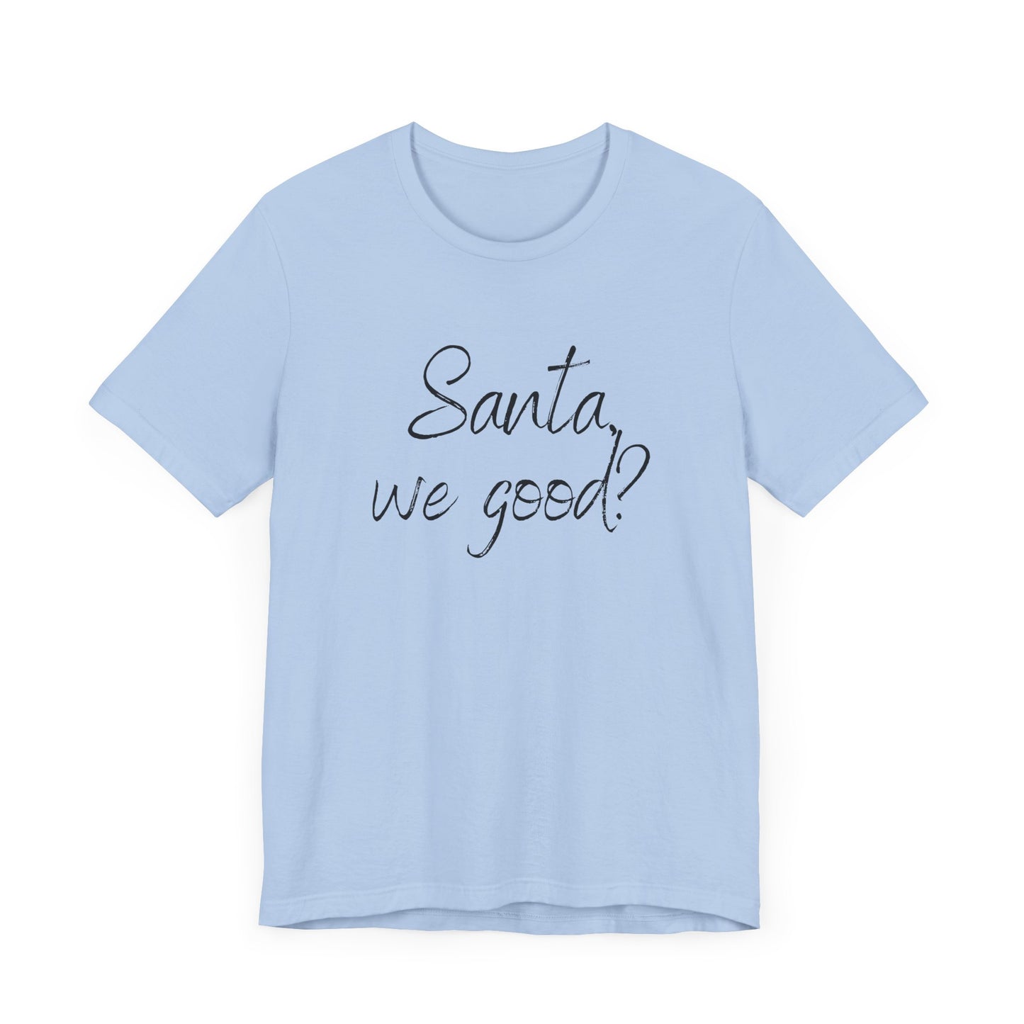 Santa, we good? Christmas Jersey Short Sleeve Tee