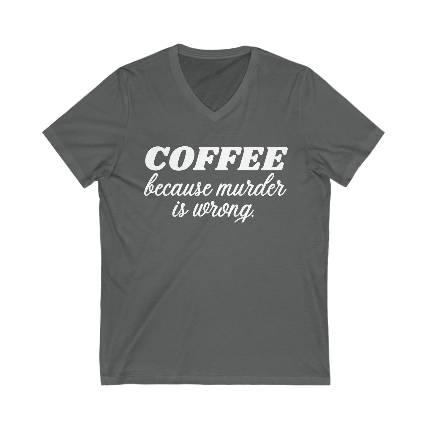 Coffee Because Murder is Wrong Jersey Short Sleeve V-Neck Tee