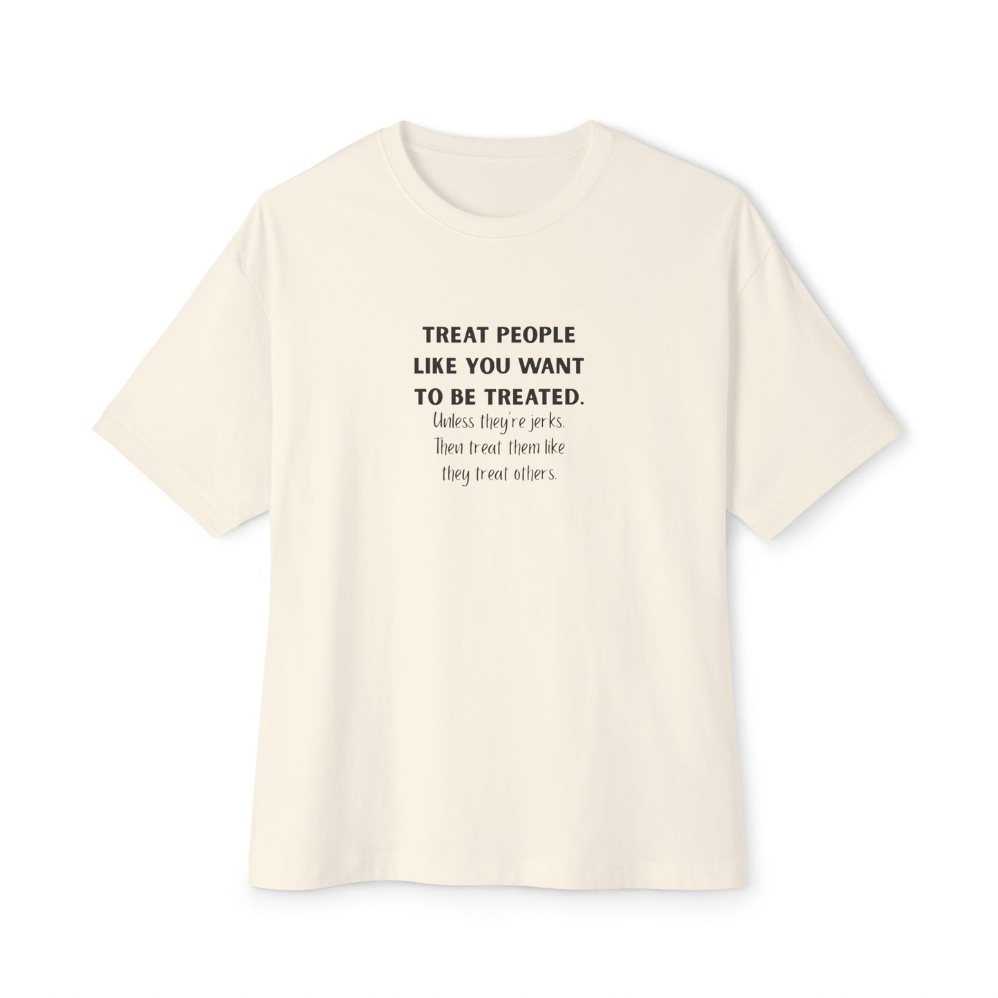 Treat People Like You Want To Be Treated Monochrome Tee