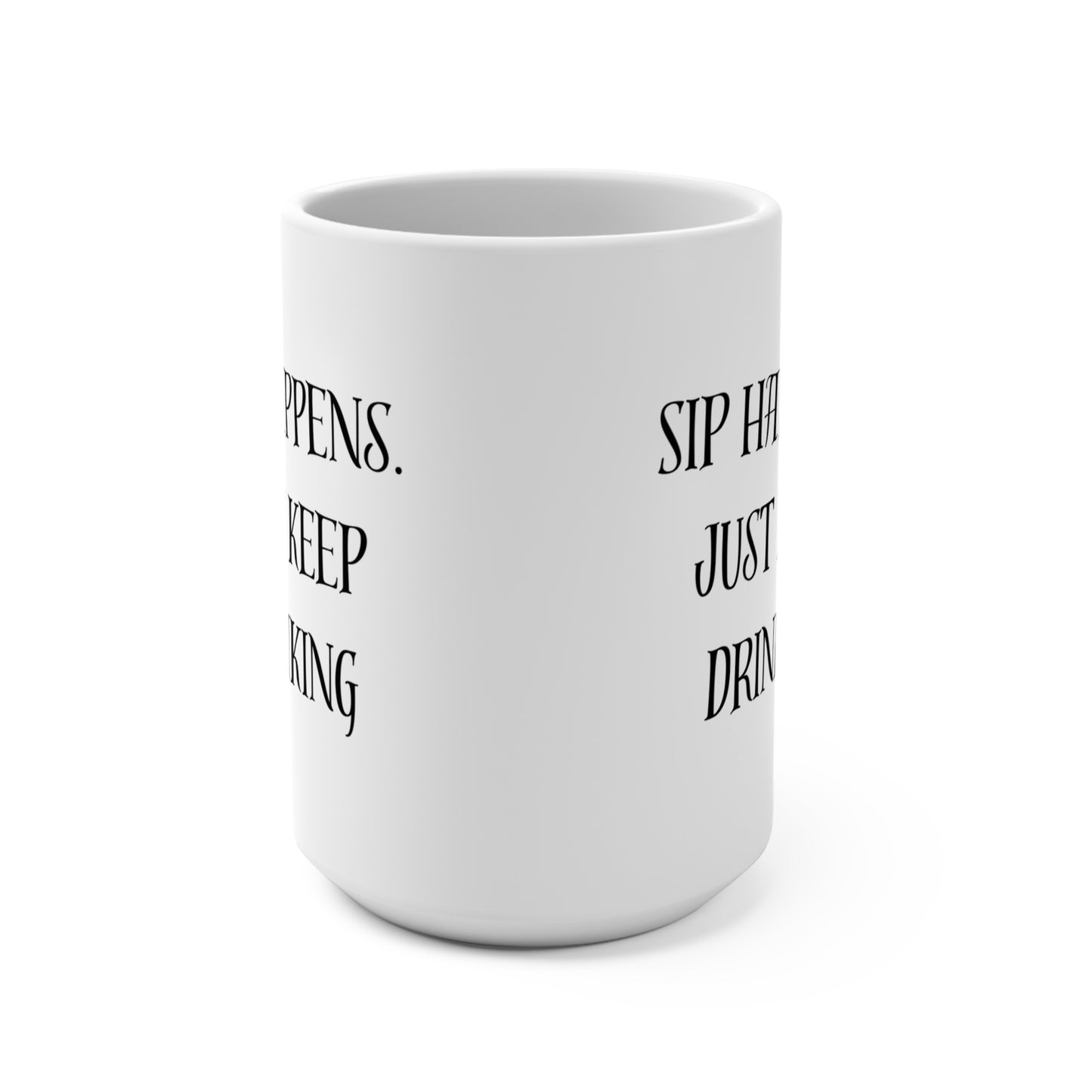 Mug 15oz Sip Happens Just keep Drinking