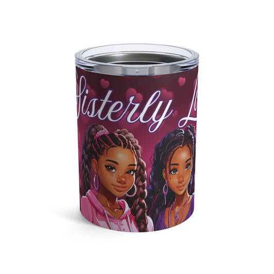 Sisterly Love - Tumbler 10oz