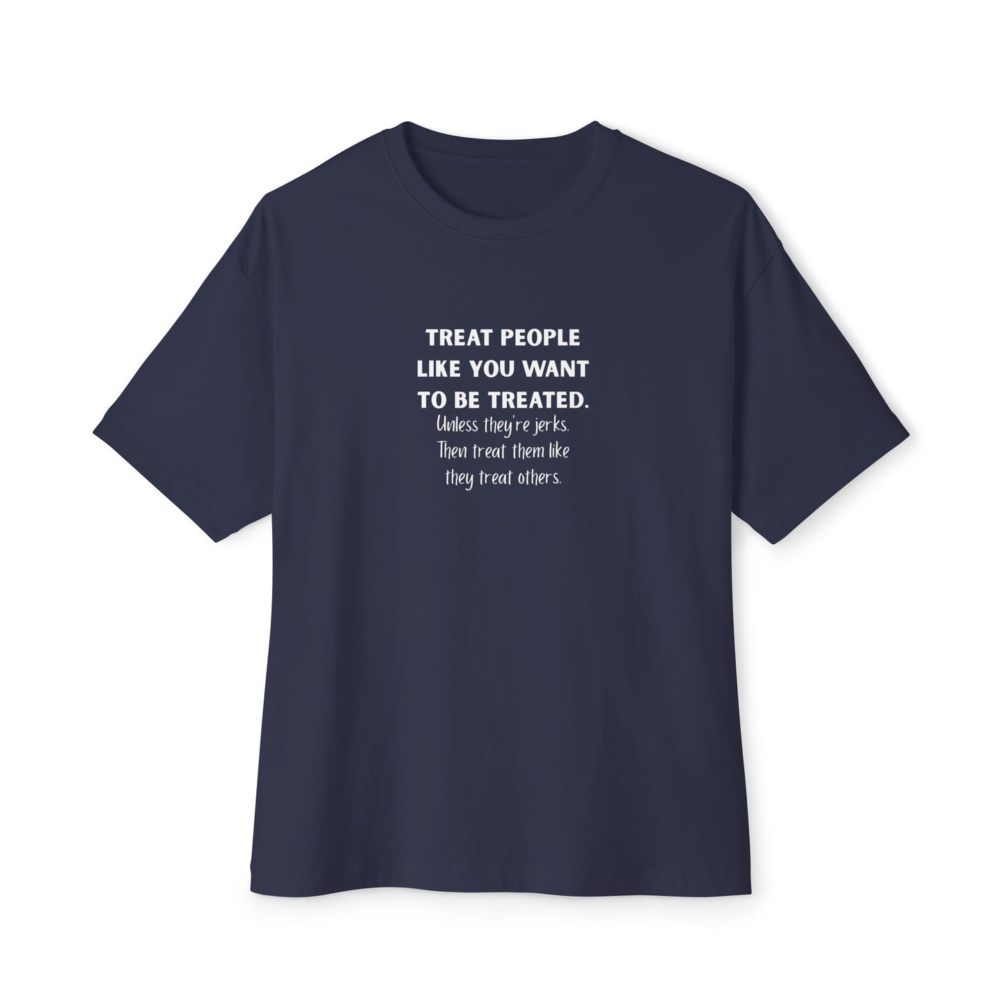 Treat People Like You Want To Be Treated Monochrome Tee