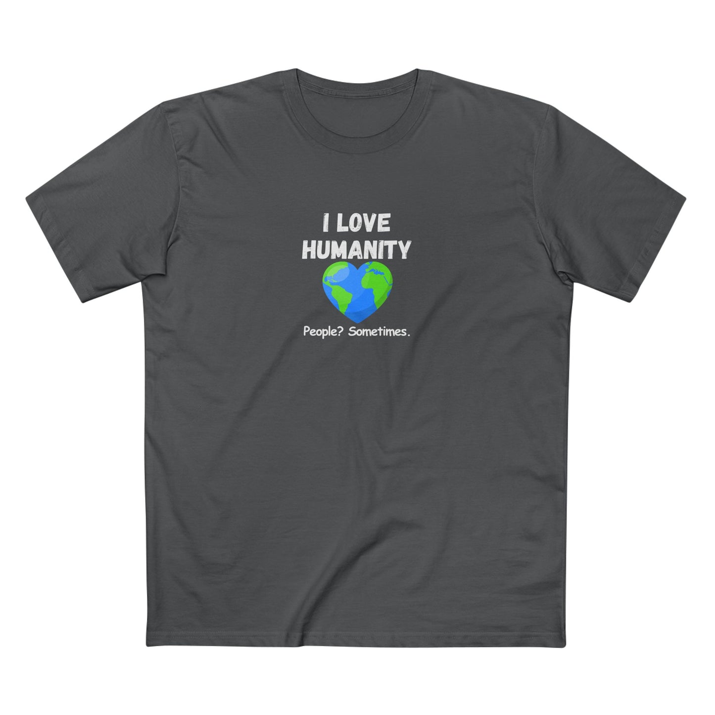 I LOVE HUMANITY T-Shirt — 'People? Sometimes.' Graphic Tee