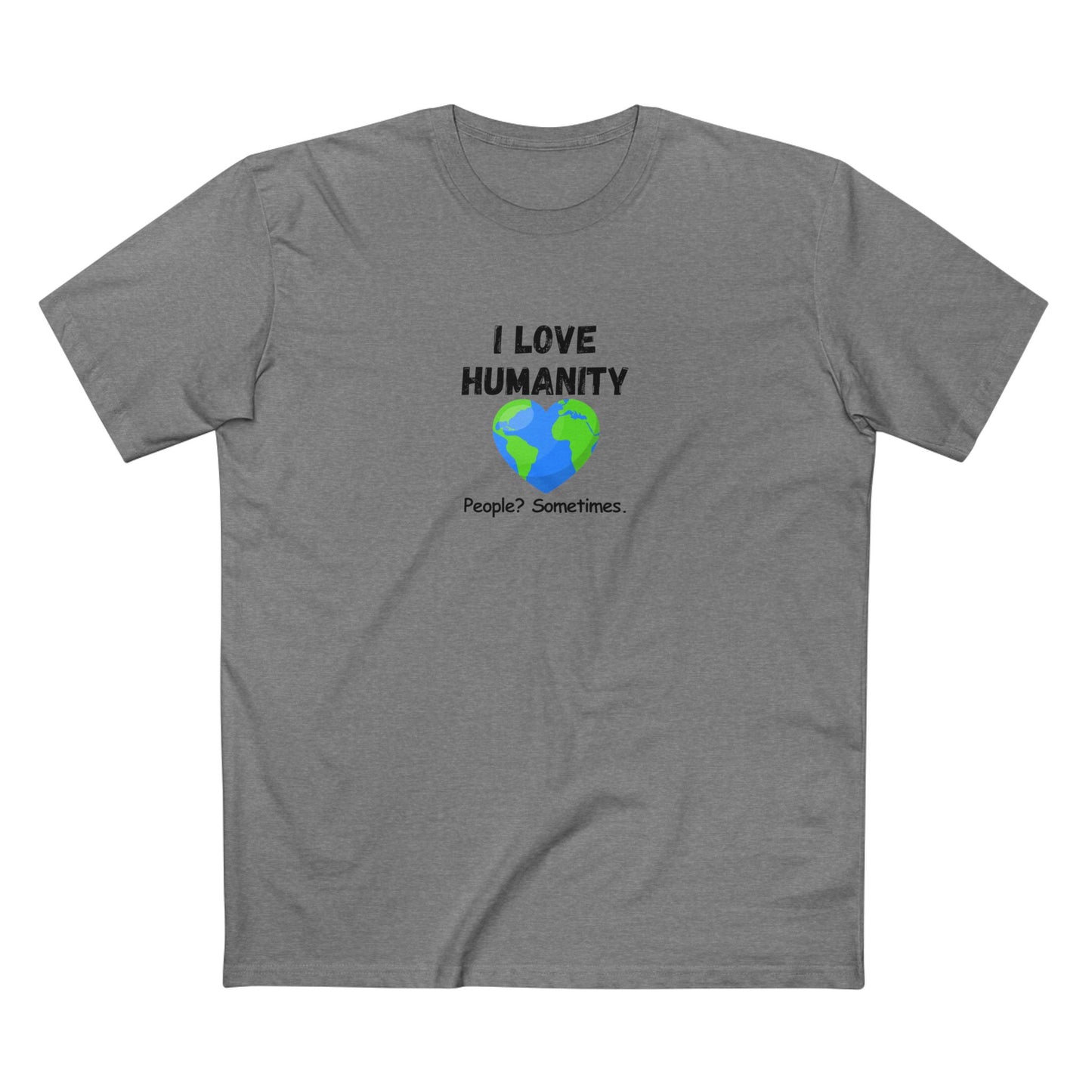 I LOVE HUMANITY T-Shirt — 'People? Sometimes.' Graphic Tee