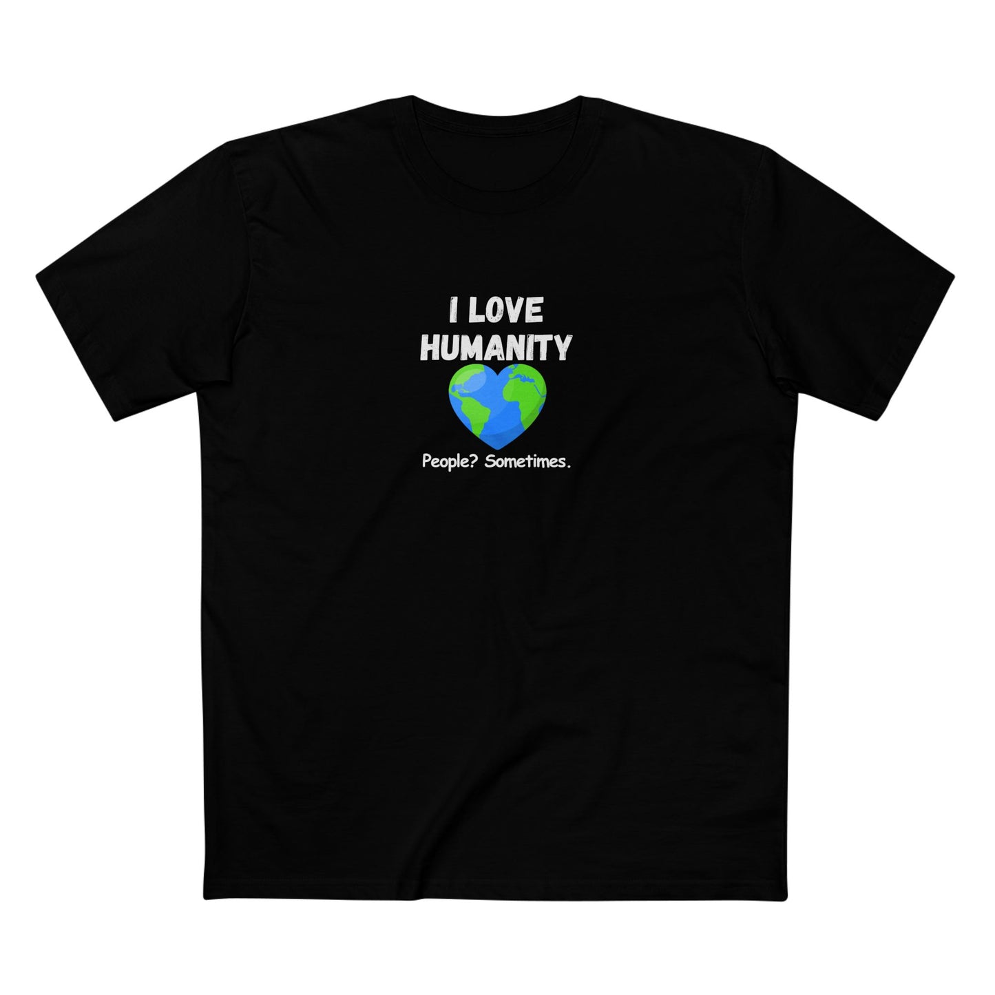 I LOVE HUMANITY T-Shirt — 'People? Sometimes.' Graphic Tee