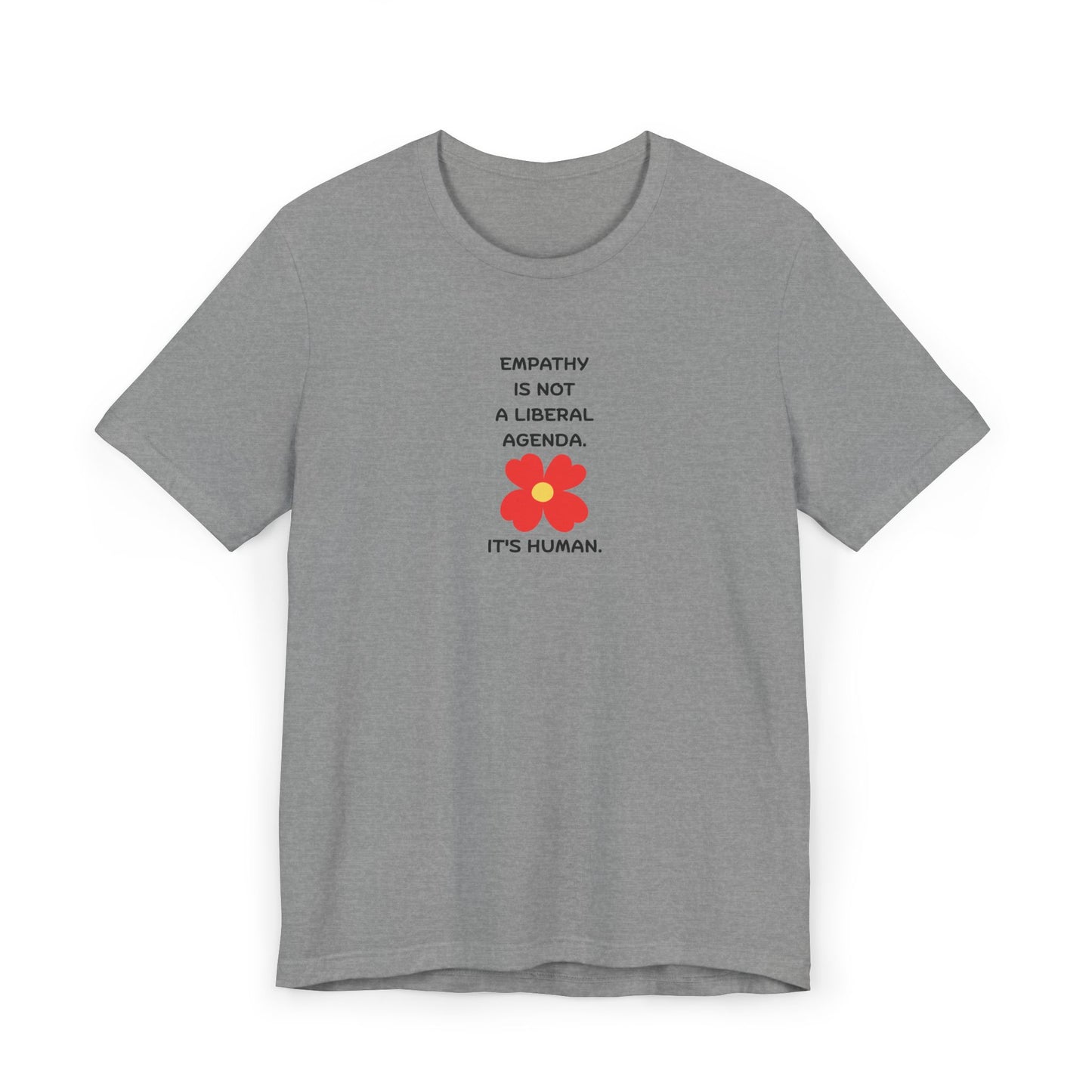 Empathy Is Human T-Shirt — "Empathy Is Not a Liberal Agenda" Graphic Tee