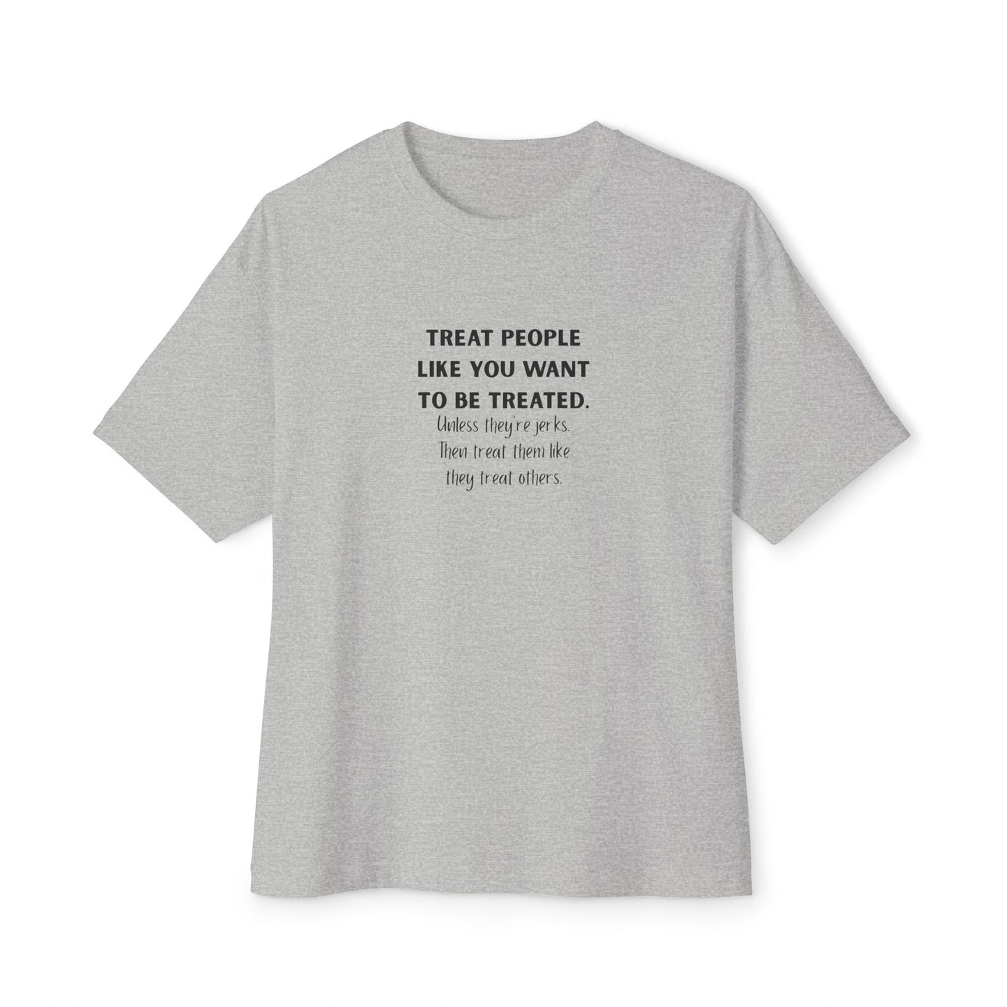 Treat People Like You Want To Be Treated Monochrome Tee