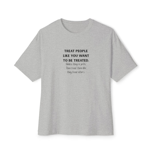 Treat People Like You Want To Be Treated Monochrome Tee