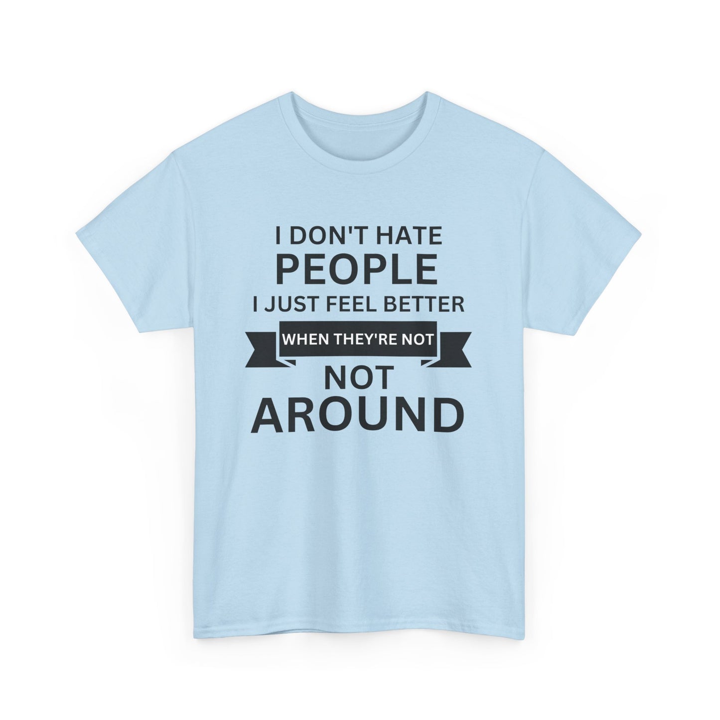 I Don't Hate People... Unisex Heavy Cotton Tee