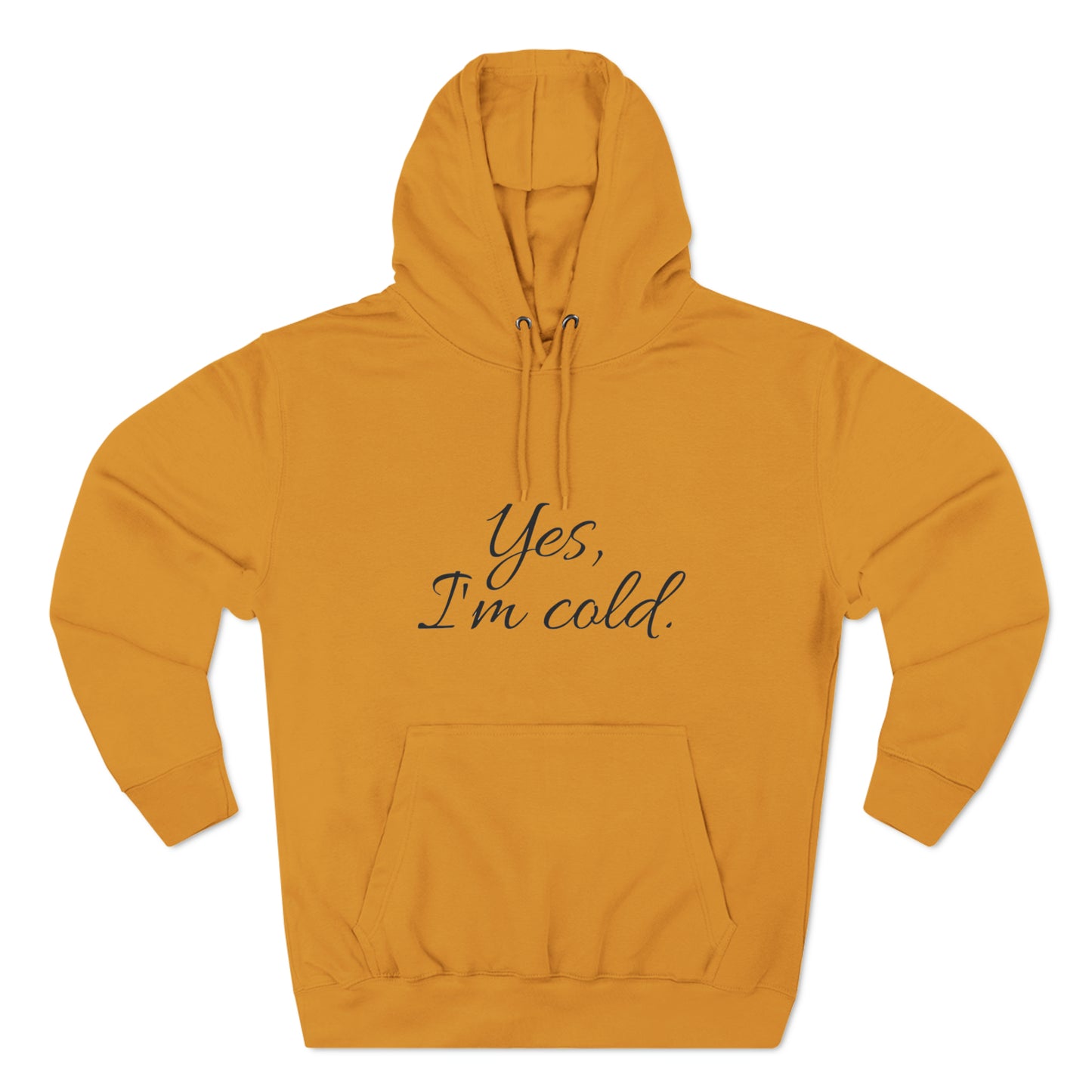 Yes, I'm Cold Unisex Premium Pullover Hoodie