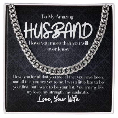 To My Amazing Husband- Cuban Link Chain