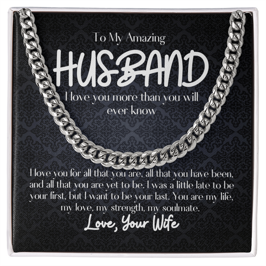 To My Amazing Husband- Cuban Link Chain